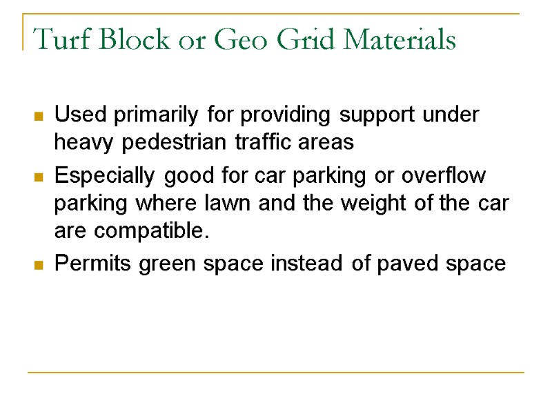 Turf Block or Geo Grid Materials Used primarily for providing support under heavy pedestrian